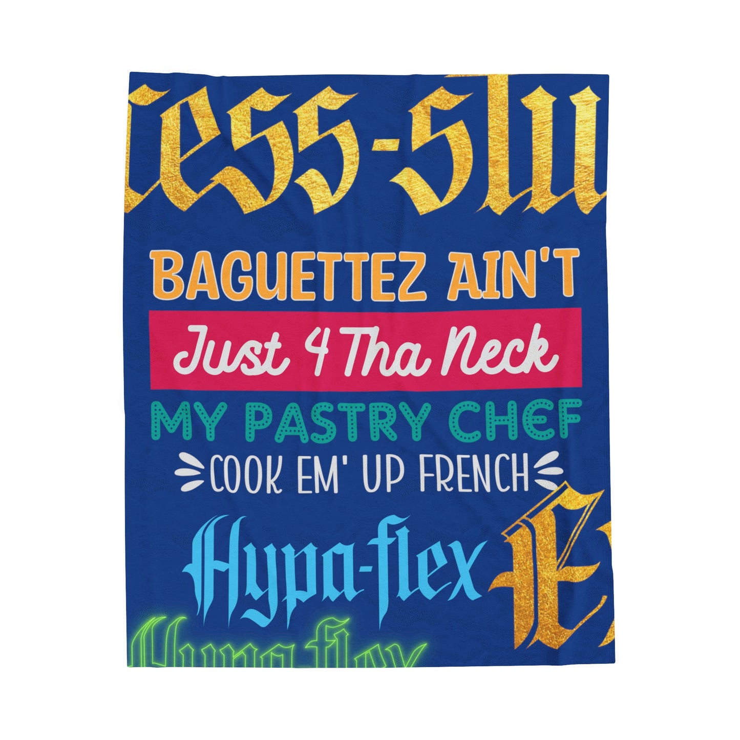 Dark Blue Gator Drip Exclusive Supa-Heavy Excess-Stunna Hypa-Flex Limited Edition OG Alligator Playuz “Baguettez Ain’t Just 4 Tha Neck My Pastry Chef Cook Em’ Up French” Velveteen Plush Playuz Blanket