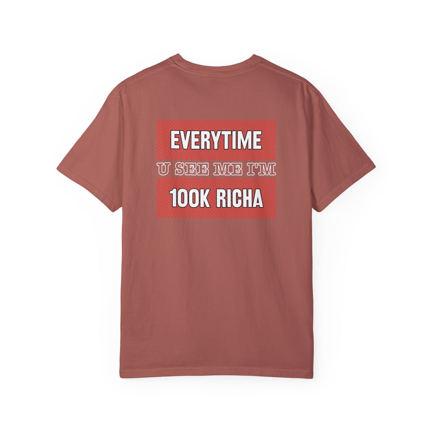 Cumin Flawdawear Limited Edition OG Rich Daddy "Everytime U See Me I'm 100k Richa" Unisex Garment-Dyed Playuz T-shirt
