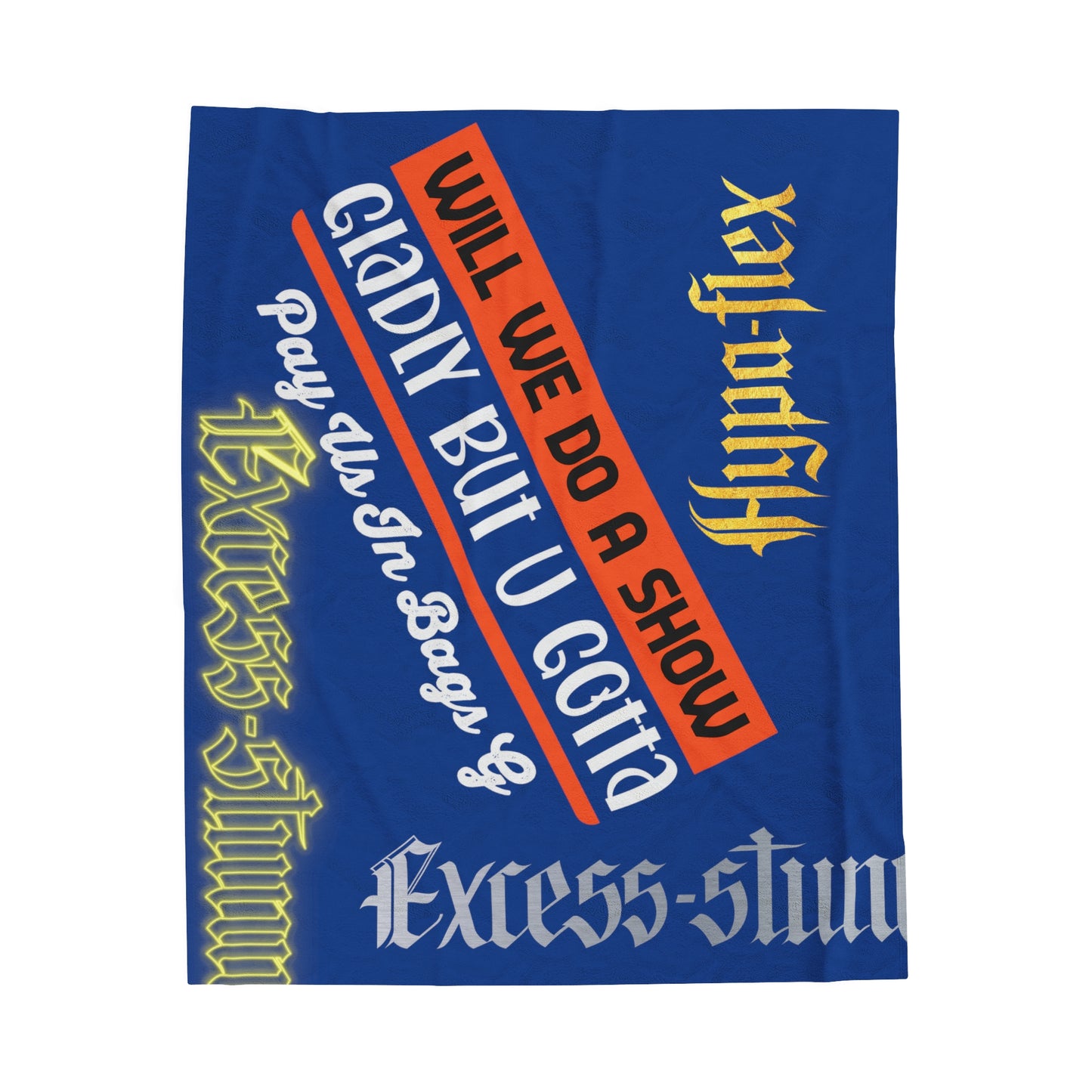 Blue Gator Drip Exclusive Supa-Heavy Excess-Stunna Hypa-Flex Limited Edition OG Rich Daddy “Will We Do A Show Gladly But U Gotta Pay Us In Bags G” Velveteen Plush Playuz Blanket