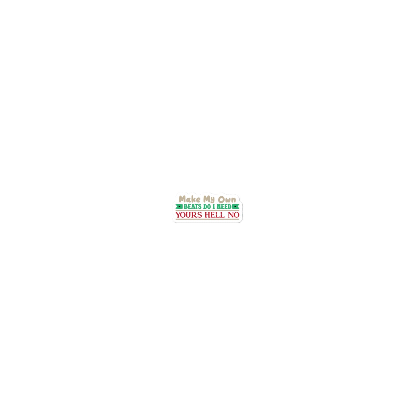 Flawdawear Limited Edition OG Flawda Mane "I Make My Own Beats Do I Need Yours Hell No" Sticker