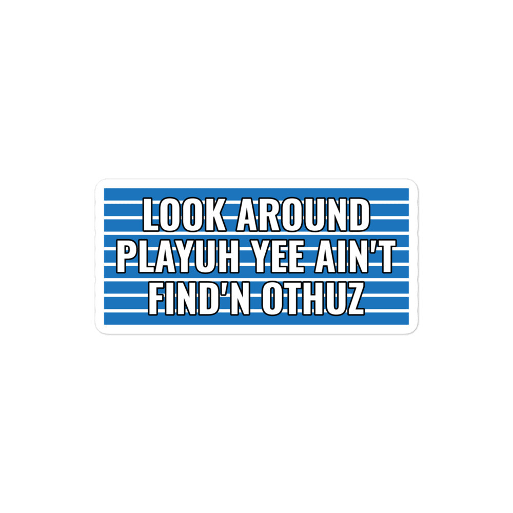 Flawdawear Limited Edition OG Alligator Playuz "Look Around Playuh Yee Ain't Find'n Othuz" Sticker