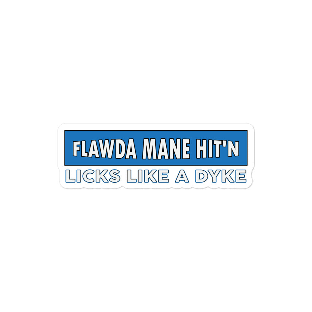 Flawdawear Limited Edition OG Flawda Mane "Flawda Mane Hit'n Licks Like A Dyke" Sticker