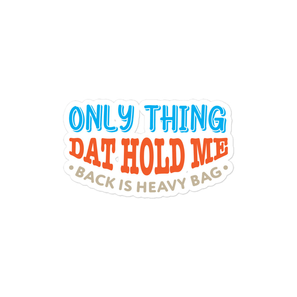 Flawdawear Limited Edition OG Rich Daddy "Only Thing Dat Hold Me Back Is Heavy Bag" Sticker