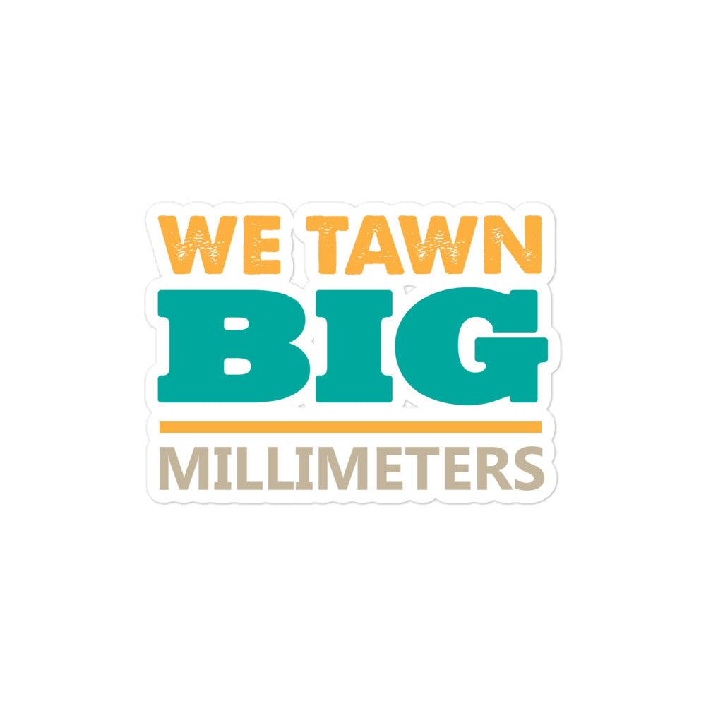 Flawdawear Limited Edition OG Rich Daddy "We Tawn Big Millimeters" Sticker