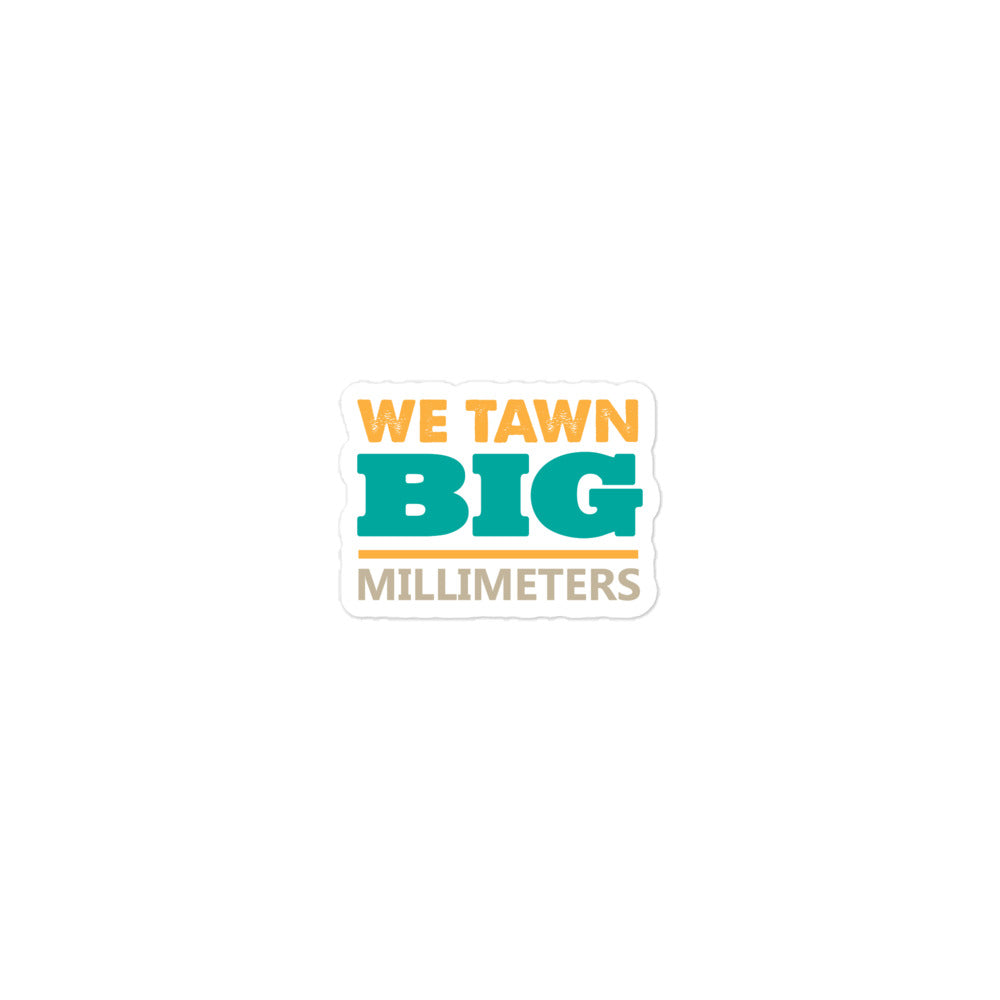Flawdawear Limited Edition OG Rich Daddy "We Tawn Big Millimeters" Sticker