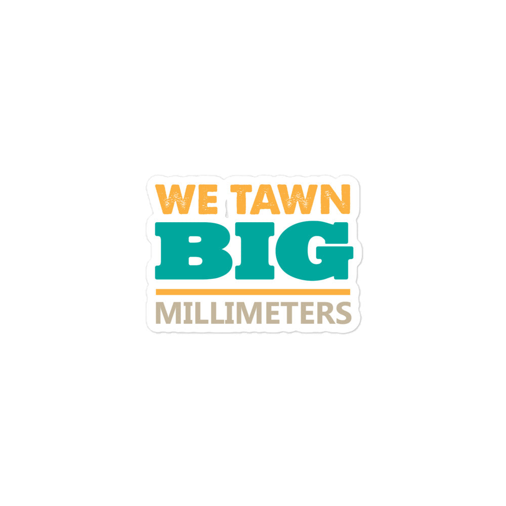 Flawdawear Limited Edition OG Rich Daddy "We Tawn Big Millimeters" Sticker